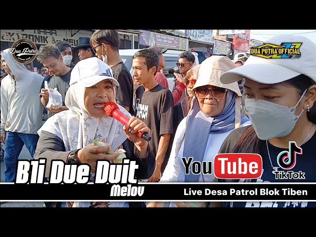 🔴 BLI DUE DUIT - VOCAL : MELOV || DUA PUTRA || LIVE SHOW DESA PATROL BLOK TIBEN class=