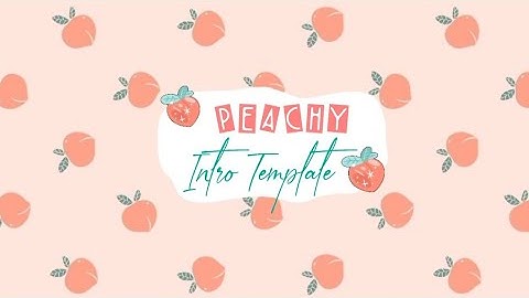 🍑Cute Peach Intro Template