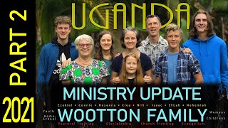 Wootton Ministry Update Uganda 2021 - Part 2