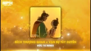 Bích Thượng Quan x Vạn Sự Tùy Duyên
