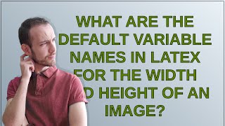 Tex: What are the default variable names in Latex for the width and height of an image?