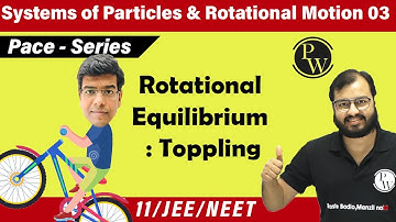 Systems of Particles and Rotational Motion 03 | Torque equilibrium | Toppling | 11 | IIT JEE | NEETI