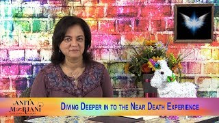 Diving Deeper in to the Near Death Experience  | Anita Moorjani - Speaker & Best Selling Author