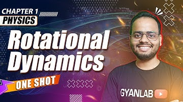 One Shot Lecture | Chp - 1 | Rotational Dynamics | Gyanlab | Ajay Patel #oneshotlecture