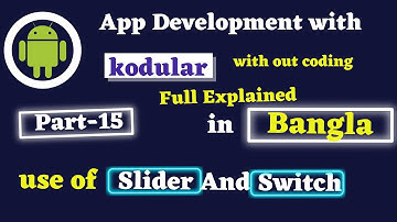 Kodular full course in Bangla Part 15 || How to use Slider And Switch in kodular