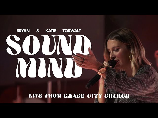 Bryan & Katie Torwalt – Sound Mind (Live from Grace City Church)