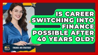 Details Is Career Switching Into Finance Possible After 40 Years Old | Finance Job Strategist News
