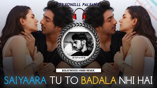 π₯SAIYAARA TU TO BADALA NHI HAI REMIX π NEW HINDI HITSβ£οΈ TOP REMIX π΅ DJ SUNILLL PALSANA π