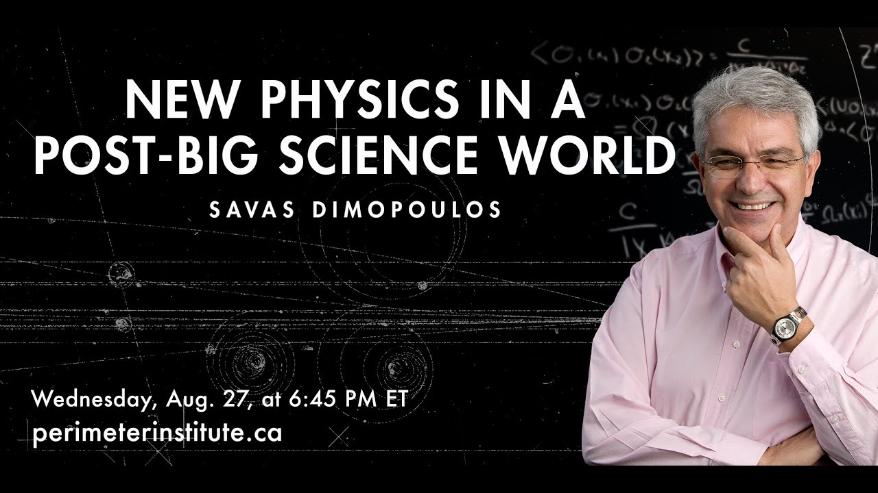 Public Lecture: New Physics in a Post-Big Science World - Savas Dimopoulos