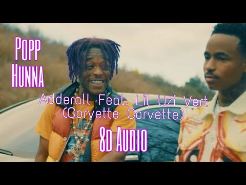 Popp Hunna - Adderall (Corvette Corvette)  Feat. Lil Uzi Vert (8D Audio)