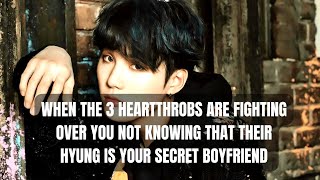 (REQUESTED) WHEN THE 3 HEARTTHROBS ARE FIGHTING OVER YOU NOT KNOWING THAT..