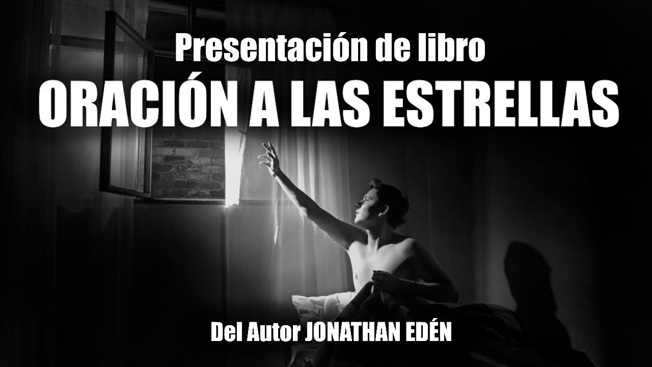 Presentación del Libro ORACIÓN A LAS ESTRELLAS del Autor JONATHAN EDÉN 