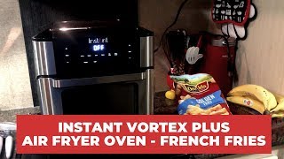 Air Frying French Fries in the Instant Vortex Plus Oven