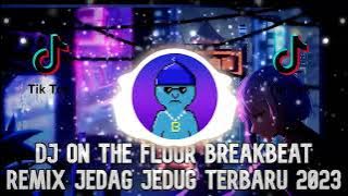 DJ ON THE FLOOR BREAKBEAT REMIX TERBARU 2023