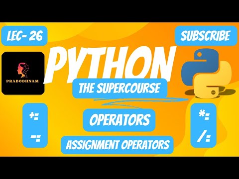 Python- Programming Language | The SuperCourse | Lec- 26 | Operators | Assignment Operators