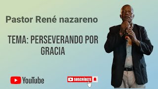 Pastor René nazareno/ Tema: Perseverando por Gracia / Aniversario #15/ Extensión #1