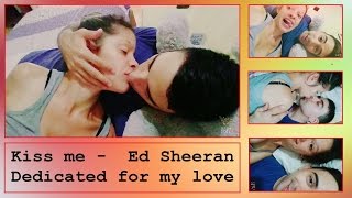 Kiss me -  Ed Sheeran (Traducida al español)