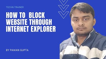 HOW TO  BLOCK WEBSITE THROUGH INTERNET EXPLORER STEP-BY-STEP TUTORIAL - Techn Trainer