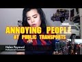 Annoying People at Public Transports #FilipinoFridays | Helen Payawal