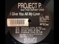 Project p feat the infinit one  i give you all my love