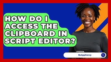How Do I Access The Clipboard In Script Editor? - Be App Savvy