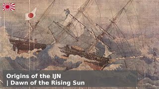 Origins of the Imperial Japanese Navy  Dawn of the Rising Sun