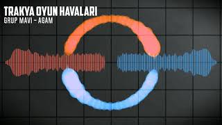 Trakya Oyun Havaları & Grup Mavi - Agam