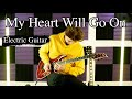 My Heart Will Go On - Titanic - Emotional Rock Cover (Electric guitar)