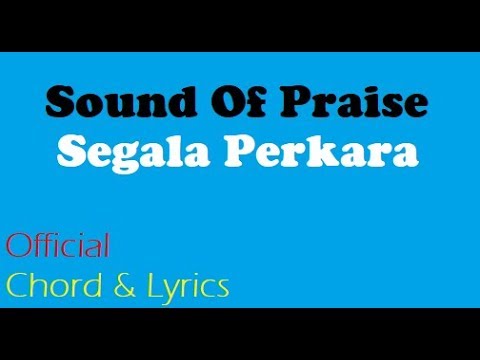 Segala Perkara | Sound Of Praise ( Official Chord & Lyrics )