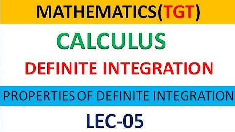 TGT PGT DEFINITE INTEGRALS PROPERTIES OF DEFINITE INTEGRLS CALCULUS MATHS LEC 5