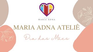 Dia das Mães com Maria Adna Ateliê