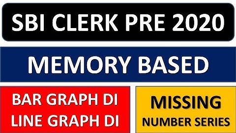 SBI CLERK PRE 2020 MEMORY BASED LINE GRAPH, NUMBER SERIES, BAR GRAPH DI