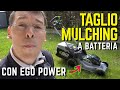 TAGLIO MULCHING del PRATO con il TAGLIAERBA A BATTERIA Ego Power Pro