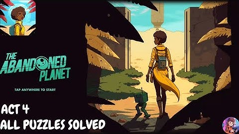 The Abandoned Planet | ACT 4 | ALL PUZZLES SOLVED
