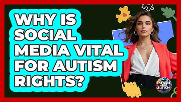 Why Is Social Media Vital For Autism Rights? - Answers About Autism