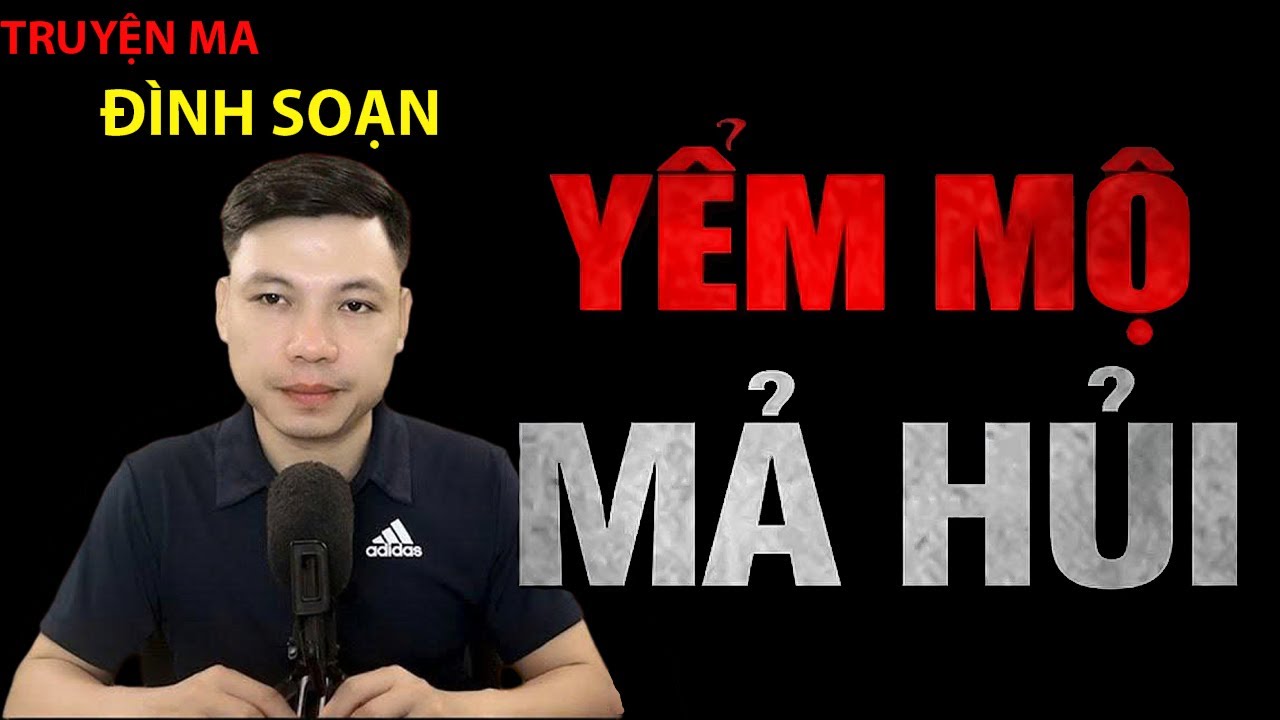 Truyện Ma Đình Soạn Mới Nhất | YỂM MỘ MẢ HỦI  Oán Thù 2 Dòng Họ Trần Đinh | MC Đình Soạn