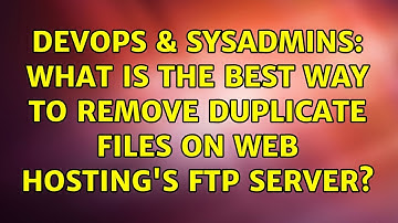 DevOps & SysAdmins: What is the best way to remove duplicate files on web hosting