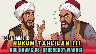 DEBAT PANAS !!! ABU NAWAS VS DEDENGKOT WAHABI _ DEBAT HUKUM TAHLILAN BIKIN NGAKAK! 😂🔥