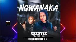 Ngwanaka - Ofentse feat Phobla On The Beat