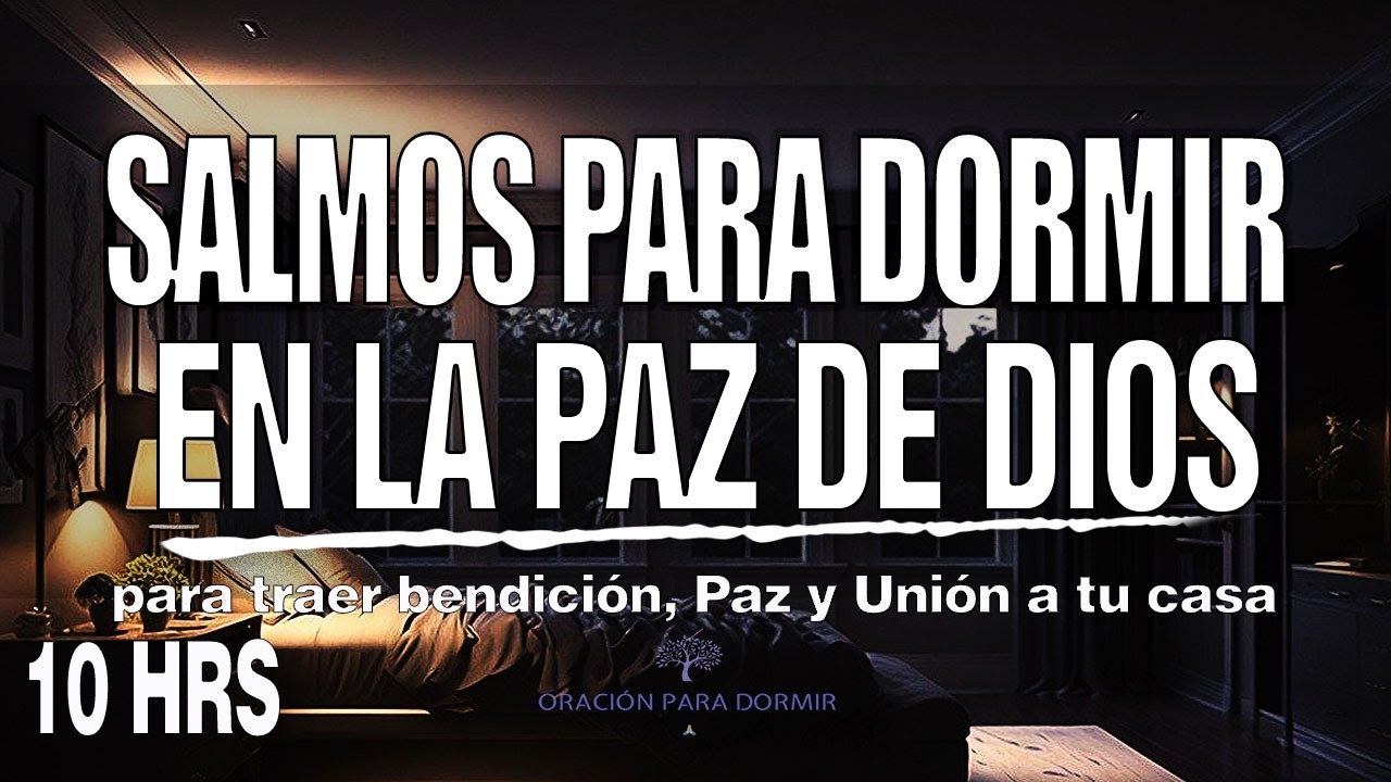 Salmos para dormir en paz  Salmo 91, 23, 27, 51, 121 y mas Promesas de Dios