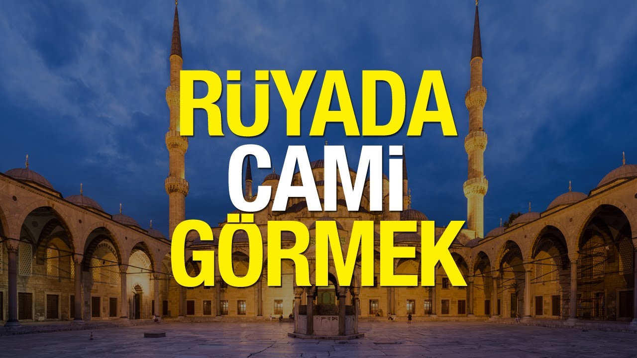 Ruyada Cami Gormek Neye Isaret Ruyada Cami Minaresi Gormek Ne Anlama Gelir Yasam Haberleri