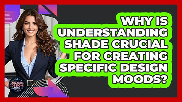 Why Is Understanding Shade Crucial For Creating Specific Design Moods? - Graphic Design Nerd