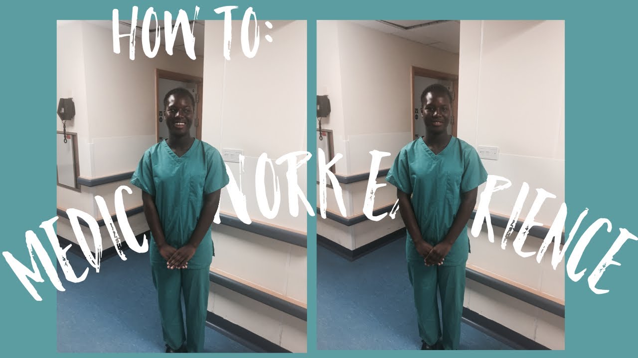 MEDICAL WORK EXPERIENCE 101 How to get work experience in a hospital
