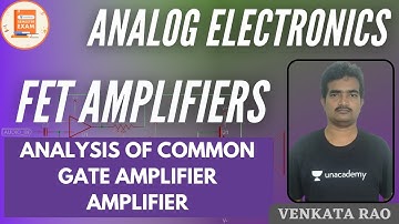 Analysis of Common Gate Amplifier Amplifier | FET Amplifiers | GATE & ESE | Venkata