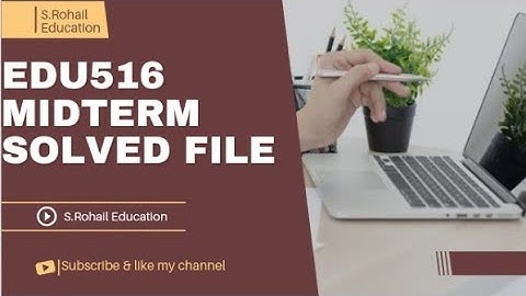 EDU516 || Midterm solved Quizzes file || easy way to prepare for midterm exams. Part 1