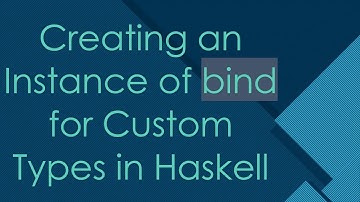 Creating an Instance of bind for Custom Types in Haskell