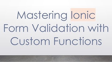 Mastering Ionic Form Validation with Custom Functions