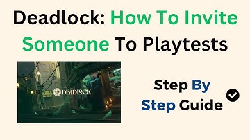 Deadlock: How To Invite Someone To Playtests