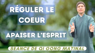 Séance de Qi Gong matinal: Réguler le Coeur et apaiser l'esprit , relaxez vous le corps et l'esprit