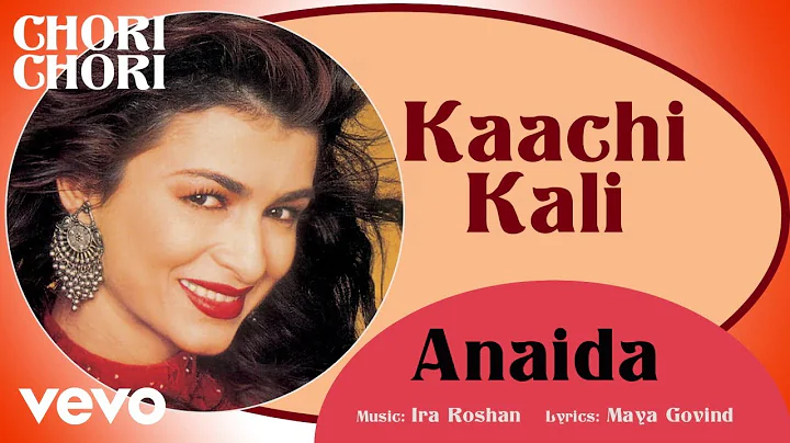 Kaachi Kali - Chori Chori | Anaida | Official Hind...